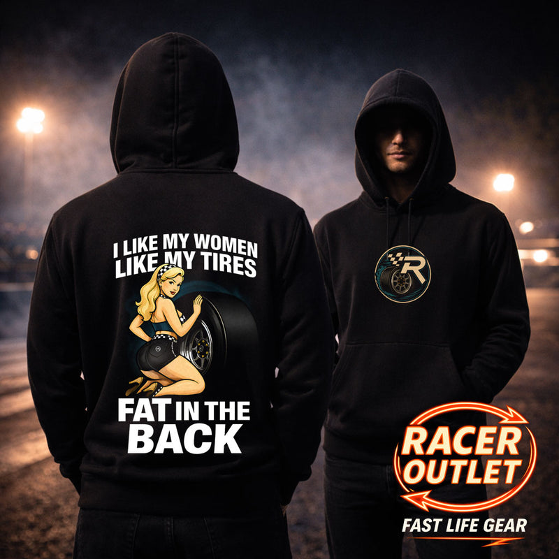 I Like My Women Like My Tires Fat In The Back™ Hoodie | Fast Life Gear